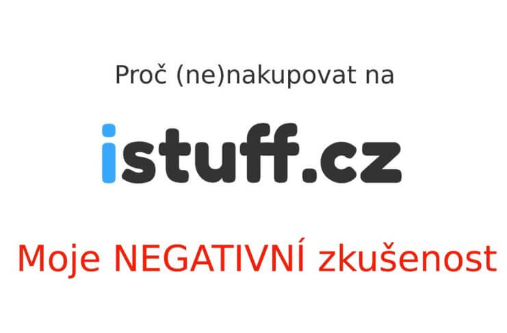 Nedoporučuji nakupovat na iStuff.cz